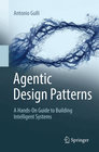 Agentic Design Patterns: A Hands-On Guide to Building Intelligent Systems, by Antonio Gulli