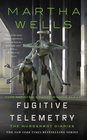 Fugitive Telemetry, by Martha Wells